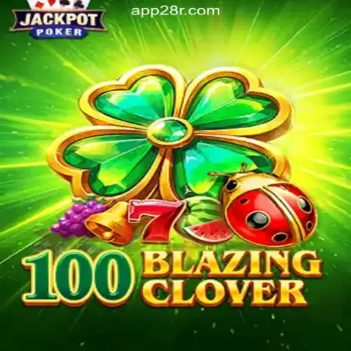 Exploring the Thrills of 100BlazingClover on the 28R.COM Platform