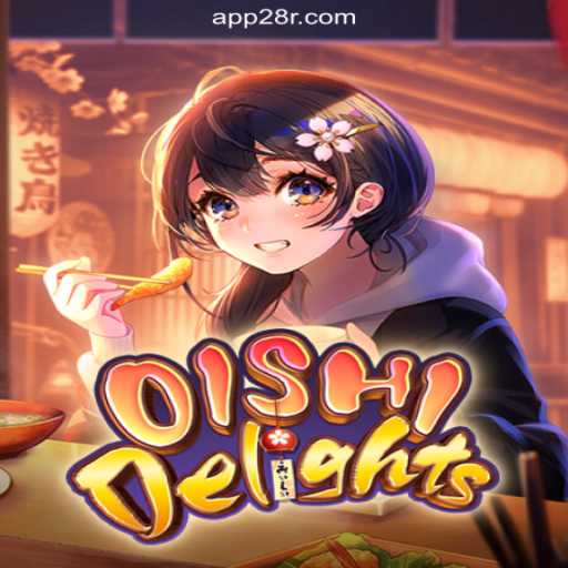 Explore the Excitement of OishiDelights on 28R.COM platform-Oficial Slots Brasil #1